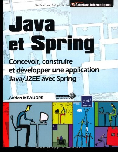 Java et Spring : concevoir, construire et développer une application Java-J2EE avec Spring