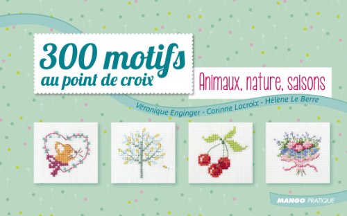 300 motifs au point de croix. Vol. 2. Animaux, nature, saisons