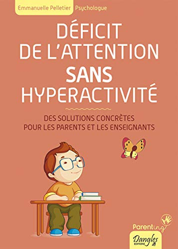 Déficit de l'attention sans hyperactivité : des solutions concrètes pour les parents et les enseigna
