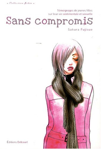 Sans compromis : témoignages de jeunes filles sur leur vie sentimentale et sexuelle