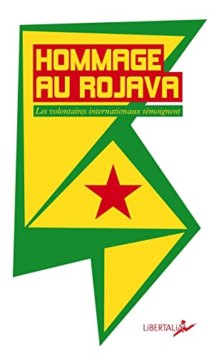 Hommage au Rojava : les combattants internationalistes témoignent