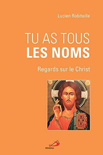 Tu as tous les noms : regards sur le Christ