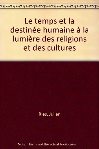 Le temps et la destinée humaine à la lumière des religions et des cultures