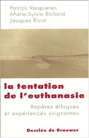 La tentation de l'euthanasie : repères éthiques et expériences soignantes