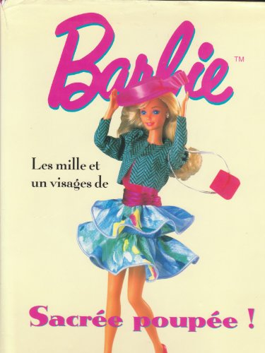 les mille et un visages de barbie. : sacrée poupée !
