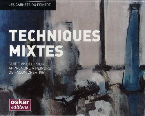 Techniques mixtes : guide visuel pour apprendre à peindre de façon créative