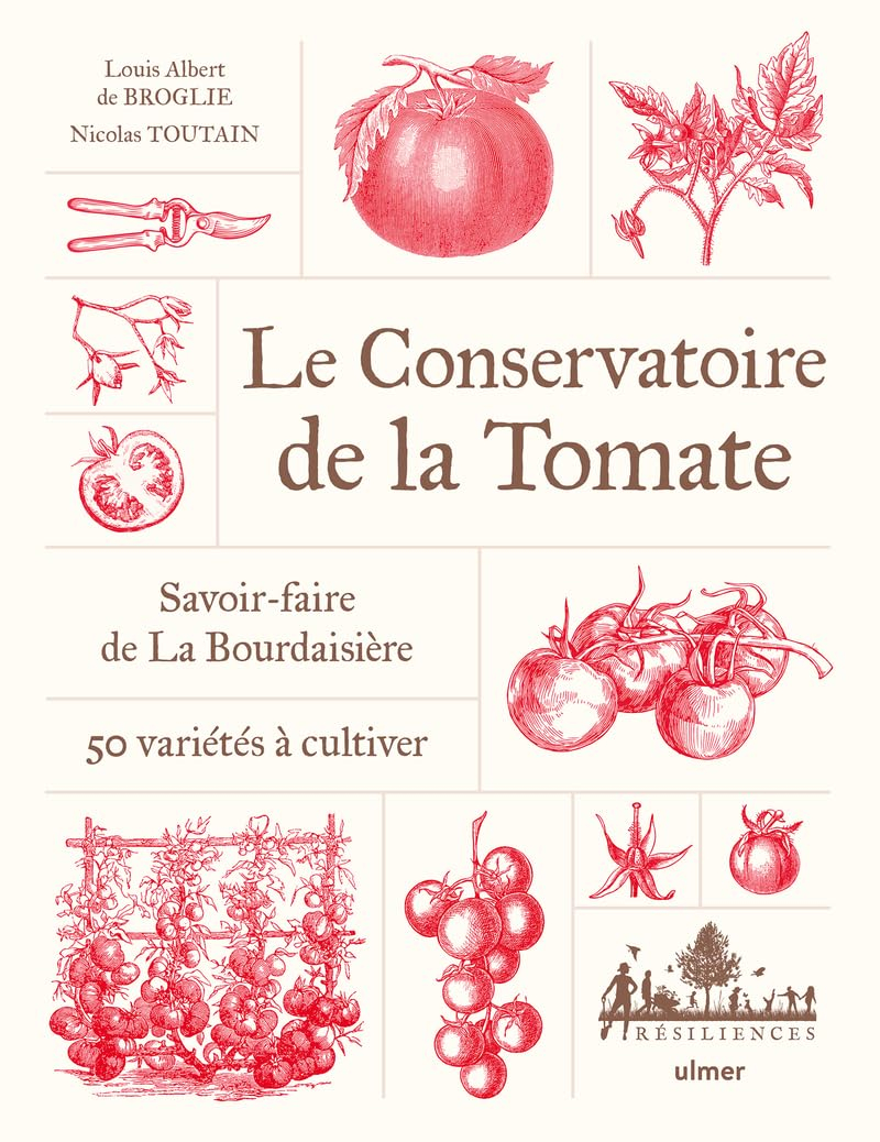 Le Conservatoire de la tomate : savoir-faire à La Bourdaisière : 50 variétés à cultiver