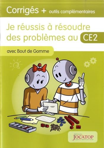 Je réussis à résoudre des problèmes au CE2 avec Bout de Gomme: Corrigés + outils complémentaires