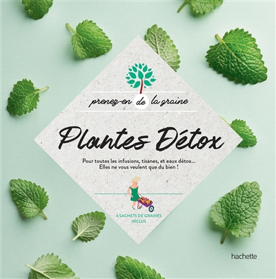 Plantes détox : pour toutes les infusions, tisanes, et eaux détox... : elles ne vous veulent que du 
