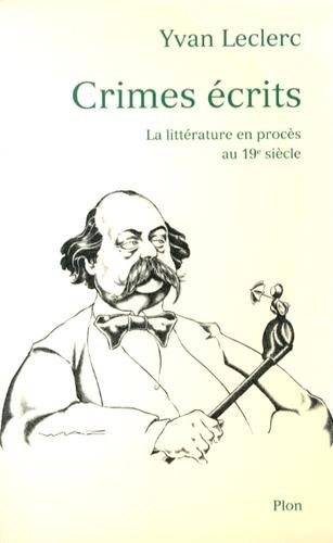Crimes écrits : la littérature en procès au XIXe siècle