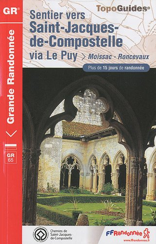Sentier vers Saint-Jacques-de-Compostelle. Via Le Puy : Moissac, Roncevaux, GR 65 : plus de 15 jours