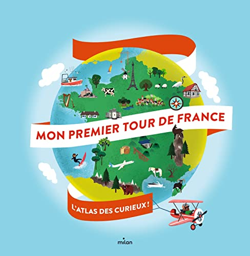 Mon premier tour de France : l'atlas des curieux !