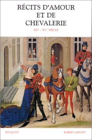 Récits d'amour et de chevalerie au Moyen Age : XIIe-XVe siècle