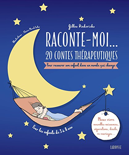 Raconte-moi... : 20 contes thérapeutiques : pour rassurer un enfant dans un monde qui change