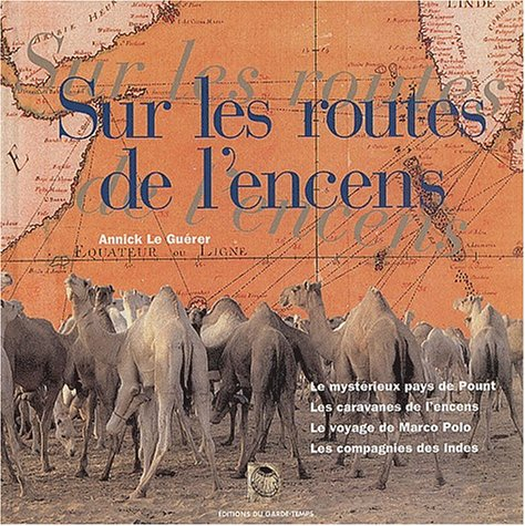 Sur les routes de l'encens : les grandes recettes de parfums