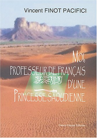Moi, professeur de français d'une princesse saoudienne : 1re époque 1992-1993