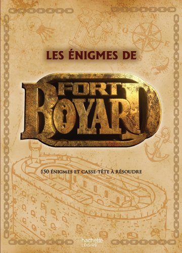 Les énigmes de Fort Boyard : 150 énigmes et casse-tête à résoudre