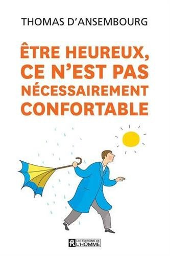 Être heureux, ce n'est pas nécessairement confortable
