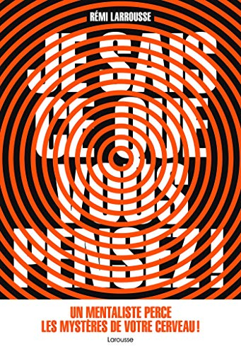 Je sais ce que vous pensez ! : un mentaliste perce les mystères de votre cerveau !