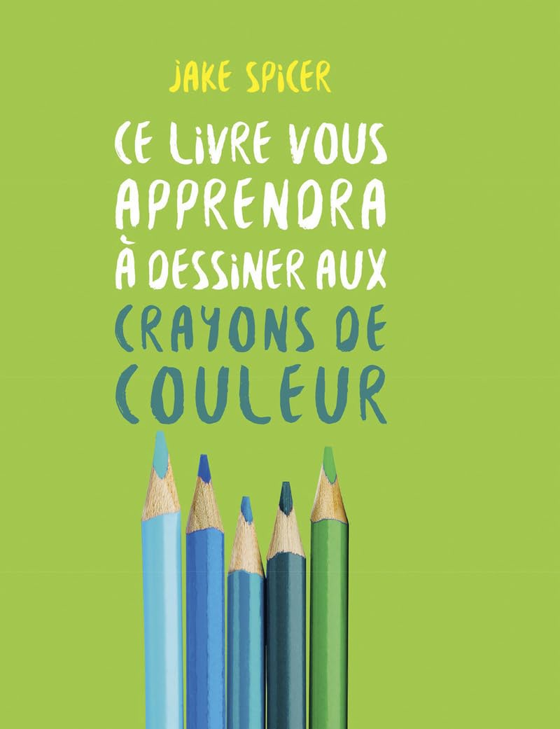 Ce livre vous apprendra à dessiner aux crayons de couleur