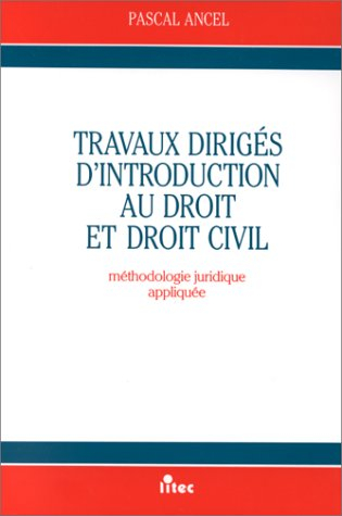 Travaux dirigés d'introduction au droit et droit civil, 1re édition. Méthodologie juridique appliqué