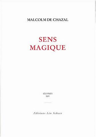 Edition complète des oeuvres de Malcolm de Chazal. Vol. 14. Sens magique