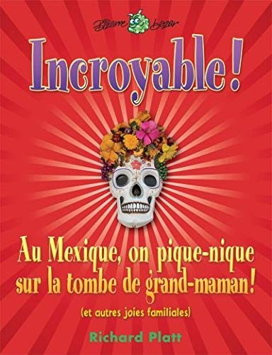 Incroyable! Au Mexique, on pique-nique sur la tombe de grand-maman : et autres joies familiales