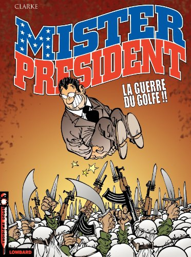Mister President. Vol. 4. La guerre du Golfe