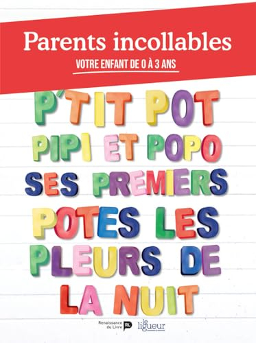 Parents incollables. Vol. 1. Votre enfant de 0 à 3 ans