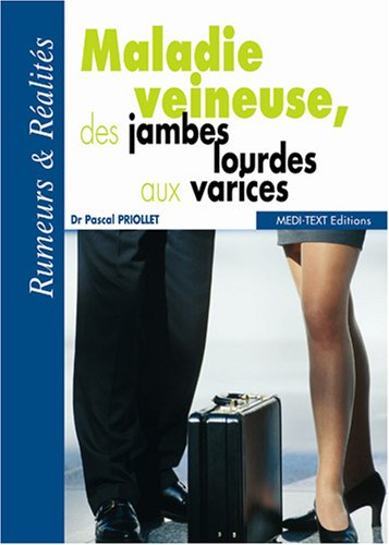 Maladie veineuse, des jambes lourdes aux varices