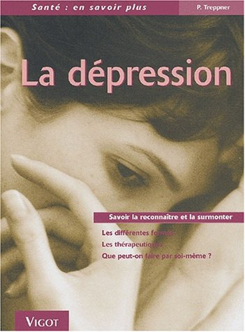 La dépression : savoir la reconnaître et la surmonter