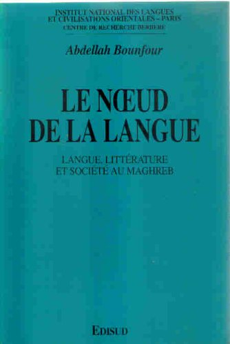 Le Noeud de la langue : langue, littérature et société berbères au Maghreb