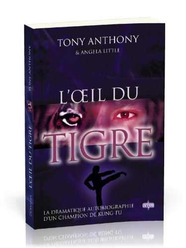 L'oeil du tigre : la dramatique autobiographie d'un champion de kung-fu