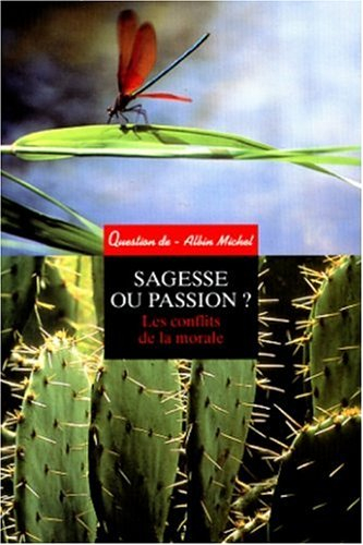 Question de, n° 120. Sagesse ou passion ? : les conflits de la morale