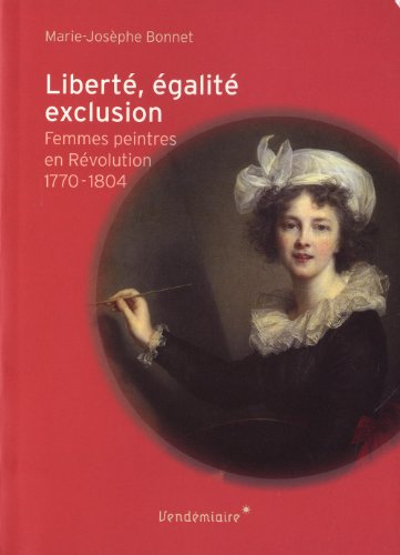 Liberté, égalité, exclusion : femmes peintres en Révolution, 1770-1804