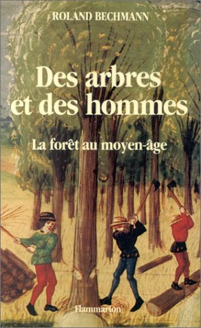 Des Arbres et des hommes : la forêt au Moyen Age