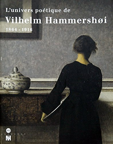 L'univers poétique de Vilhelm Hammershoi (1864-1916) : exposition, Ordrupgaard, Copenhague, 15 août-