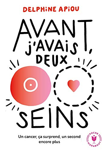 Avant, j'avais deux seins : un cancer ça surprend, un second encore plus