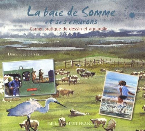 La baie de Somme et ses environs : carnet pratique de dessin et aquarelle
