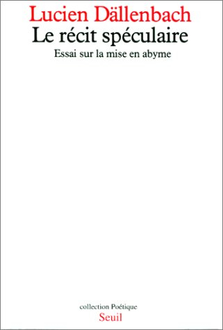 le recit speculaire. essai sur la mise en abîme