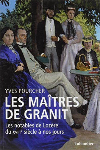 Les maîtres de granit : les notables de Lozère du XVIIIe siècle à nos jours