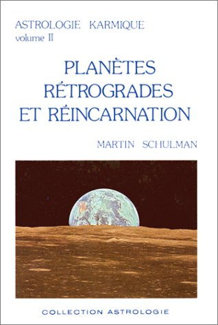 Astrologie karmique. Vol. 2. Planètes rétrogrades et réincarnation