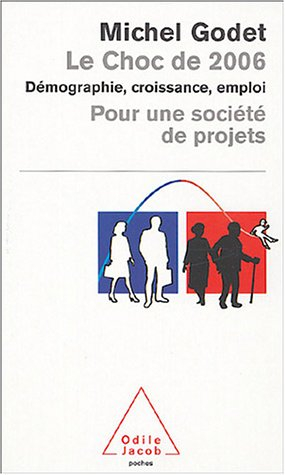 Le choc de 2006 : démographie, croissance, emploi : pour une société de projets