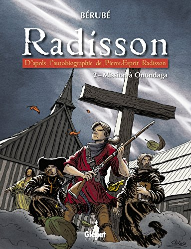 Radisson. Vol. 2. Mission à Onondaga : d'après l'autobiographie de Pierre-Esprit Radisson