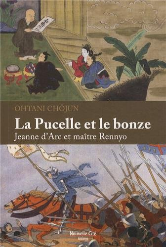 La pucelle et le bonze : Jeanne d'Arc et maître Rennyo