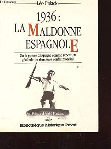 1936, la maldonne espagnole ou la Guerre d'Espagne comme répétition générale du deuxième conflit mon