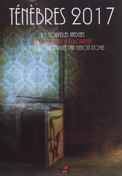 Ténèbres 2017 : 21 nouvelles inédites de fantastique & d'horreur