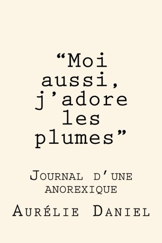"Moi aussi, j'adore les plumes" - Journal d'une anorexique