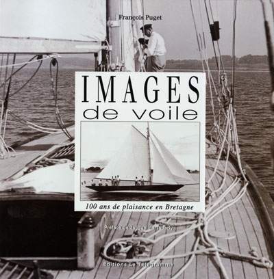 Images de voiles : 100 ans de plaisance en Bretagne