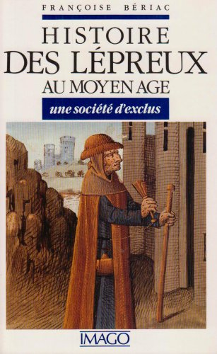 Histoire des lépreux au Moyen Age : une société d'exclus
